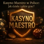 Kasyno Maestro w Polsce: Jak działa i gdzie grać? — Platnosci-kasyna